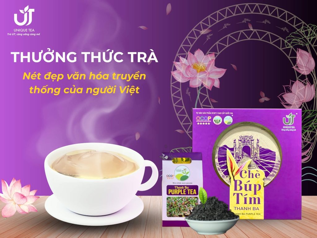 Chè Búp Tím UT & Nét Văn Hóa Thưởng Trà Việt